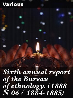 cover image of Sixth annual report of the Bureau of ethnology. (1888 N 06 / 1884-1885)